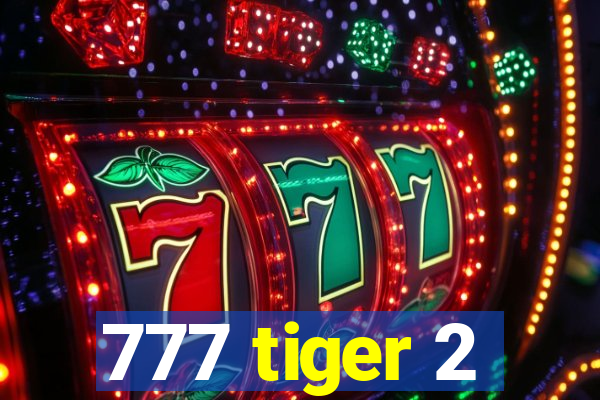 777 tiger 2